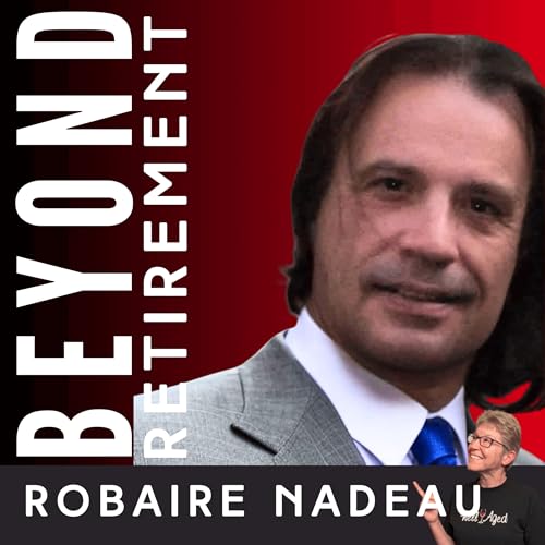 Couverture de Reinvention at Any Age with Robaire Nadeau