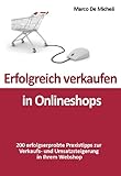 Erfolgreich verkaufen in Online-Shops: Erfolgserprobte Praxistipps zur Verkaufs- und Umsatzsteigerung Ihres Webshops