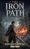 The Iron Path: The Tale of Ronan (The Age of Ash Book 1)