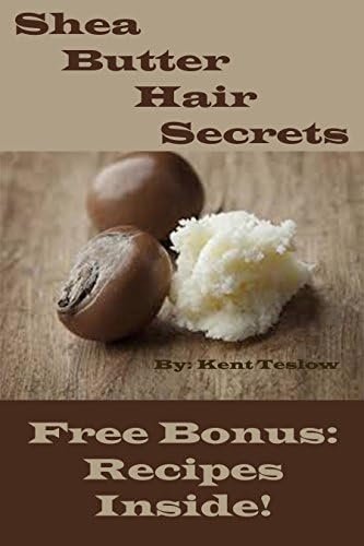 Shea Butter Hair Secrets: Shea Butter Recipes for Hair