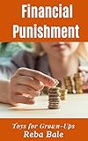 Financial Punishment: First Time Spanking by the Boss (Toys for Grown-Ups)