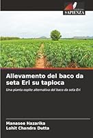 Allevamento del baco da seta Eri su tapioca (Italian Edition) 6200759545 Book Cover