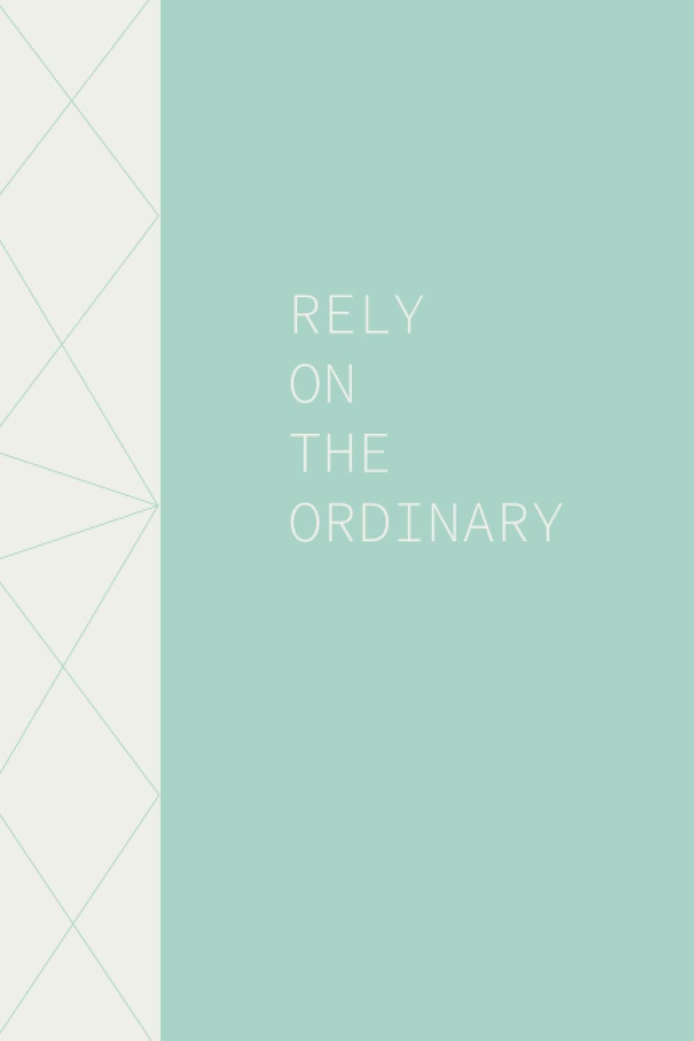 Rely on the Ordinary, cream on lt blue, Lyrical Collection No. 3: Lined, 6x9 in., for thoughts, reminders, ideas, dreams, and more