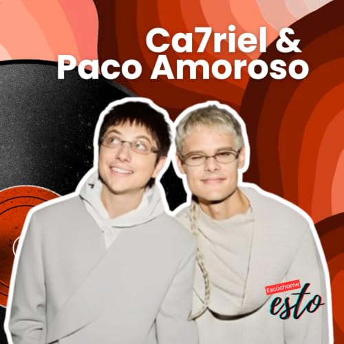 Ca7riel & Paco Amoroso: honestidad o el mejor marketing del a&ntilde;o