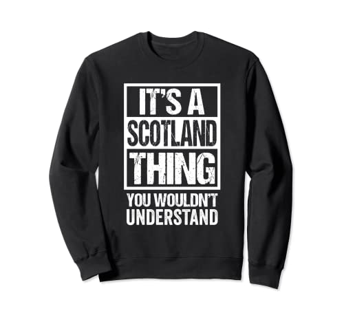 It's A Scotland Thing You Wouldn't Understand Scottish Alba Sudadera
