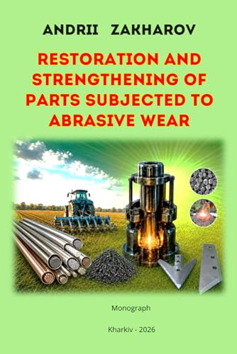 RESTORATION AND STRENGTHENING OF PARTS SUBJECTED TO ABRASIVE WEAR