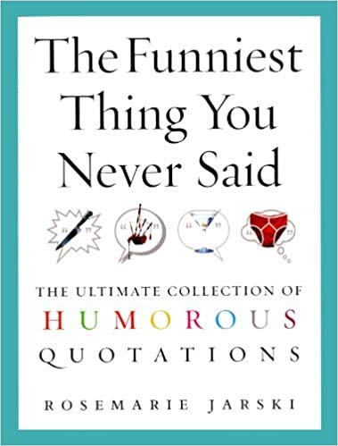 [Paperback 4 Nov 2004] The Funniest Thing You Never Said The Ultimate Collection of Humorous Quotations