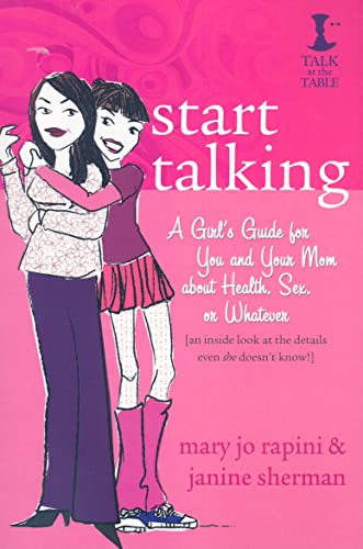 Start Talking: A Girl's Guide for You and Your Mom about Health, Sex, or Whatever