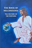 The Book of Melchizedek: The History of the Universe
