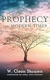 Prophecy and Modern Times: Finding Hope and Encouragement in the Last Days