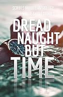 Dread Naught but Time 0999752634 Book Cover