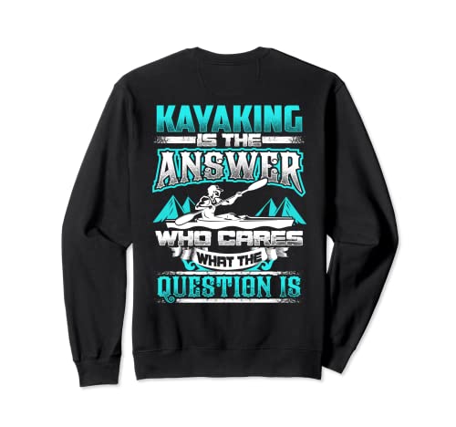 KAYAKING ES LA RESPUESTA Divertidos Kayaks Kayaks Parte trasera Sudadera