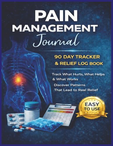 Pain Management Journal: 90 Day Tracker & Relief Log Book: