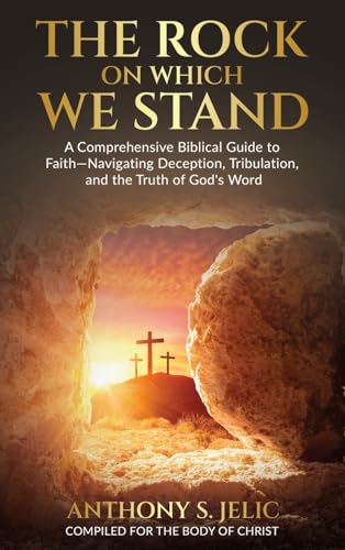 The Rock On Which We Stand: A Comprehensive Biblical Guide