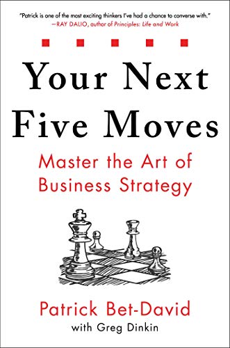 Your Next Five Moves: Master the Art of Business Strategy