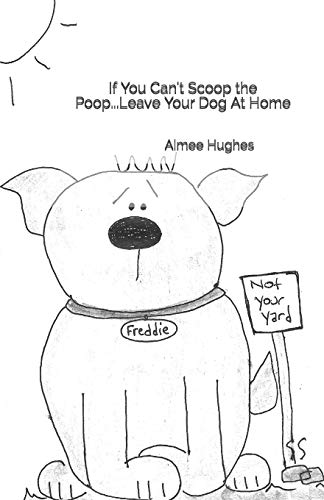 If You Can't Scoop the Poop...Leave Your Dog At Home