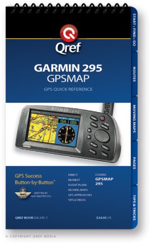 Garmin GPSMAP 295 Qref Checklist (Qref Avionics Quick Reference)      Spiral-bound – December 15, 2008