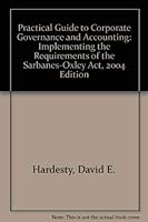 Practical Guide To Corporate Governance And Accounting: Implementing The Requirements Of The Sarbanes Oxley Act, 2004 Edition 0791351319 Book Cover