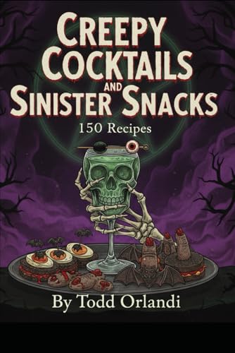 Creepy Cocktails and Sinister Snacks: 150 Halloween Drink and Snack
