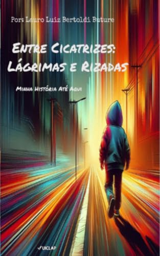 Entre Cicatrizes: Lágrimas e Rizadas: Minha História Até Aqui - Buture, Lauro Luiz Bertoldi