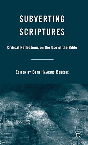 Subverting Scriptures: Critical Reflections on the Use of the Bible