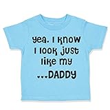 Cute Rascals Kleinkind T-Shirt Yea. I Know I Look Just Like My Daddy Dad Father's Day My Daddy, Aqua...