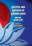 Politics and Religion in Modern Japan: Red Sun, White Lotus