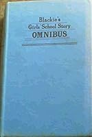 Blackie's Girls' School Story Omnibus B00SWZRNDC Book Cover