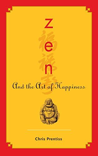 Zen and the Art of Happiness Kindle Edition