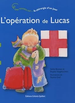 Paperback L'OPERATION DE LUCAS - UNE HISTOIRE SUR LA CHIRURGIE D'UN JOUR (APPRENDS LA VIE) (French Edition) [French] Book