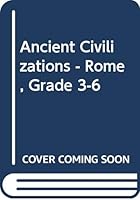 Ancient Civilizations - Rome, Grade 3-6 5130218922 Book Cover