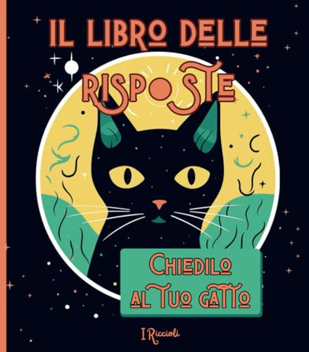 Il libro delle risposte. Chiedilo al tuo Gatto