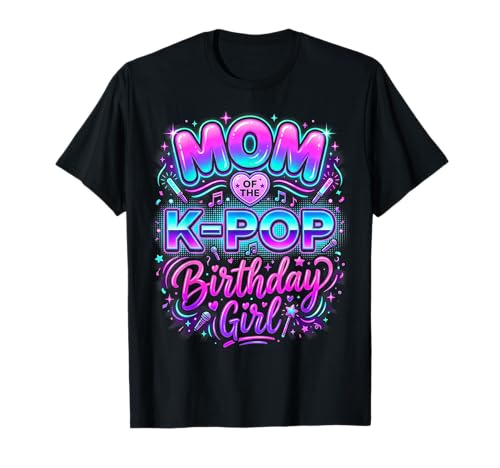 Mom of The K-Pop Birthday Girl Party Music Girls Teen Bday T-Shirt