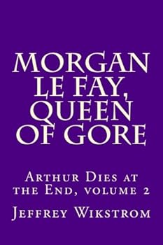 Paperback Morgan le Fay, Queen of Gore (Arthur Dies at the End) Book