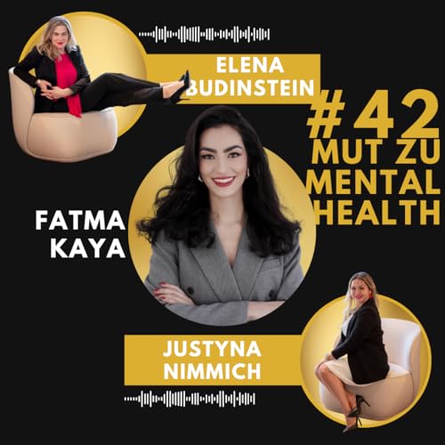 #42 Fatma Kaya - Mut zu Mental Health