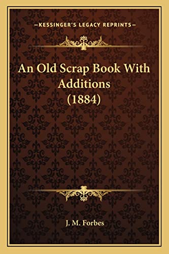 An Old Scrap Book With Additions (1884)
