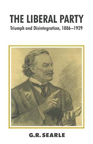 The Liberal Party: Triumph and Disintegration, 1886-1929 (British History in Perspective)