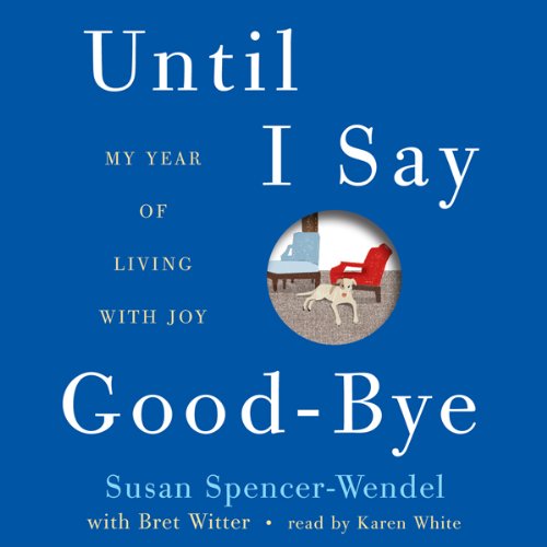 Until I Say Good-Bye Audiobook By Susan Spencer-Wendel cover art