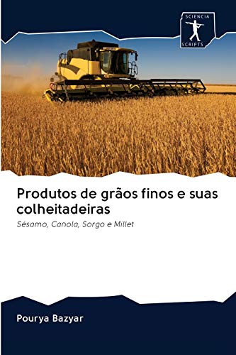 Produtos de grãos finos e suas colheitadeiras: Sésamo, Canola, Sorgo e Millet