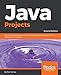 Java Projects: Learn the fundamentals of Java 11 programming by building industry grade practical projects, 2nd Edition