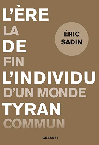 L'ère de l'individu tyran : La fin d'un monde commun (essai français) PDF