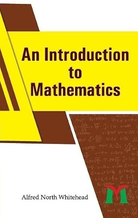 Start Introduction Math An Introduction to Mathematics : Alfred North Whitehead: Amazon.in: Books