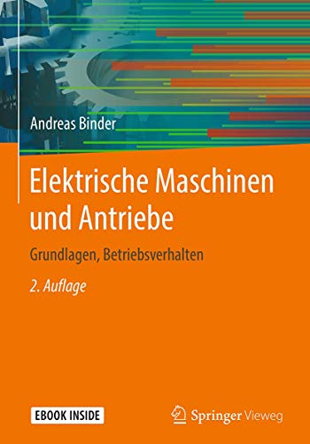 Elektrische Maschinen und Antriebe: Grundlagen, Betriebsverhalten Elektrische Maschinen und Antriebe: Grundlagen, Betriebsverhalten
