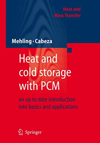 Heat and cold storage with PCM: An up to date introduction into basics and applications (Heat and Mass Transfer)