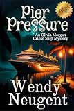 Pier Pressure (Large Print Edition): An Olivia Morgan Cruise Ship Mystery (An Olivia Morgan Cruise Ship Mystery (Large Print Editions))