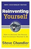 Reinventing Yourself, 20th Anniversary Edition: How to Become the Person You've Always Wanted to Be