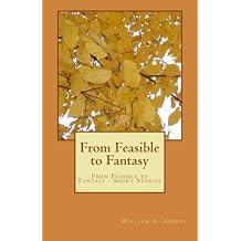 From Feasible to Fantasy From Feasible to Fantasy - Short Stories