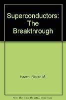 The Breakthrough: The Race for the Superconductor 0671658298 Book Cover