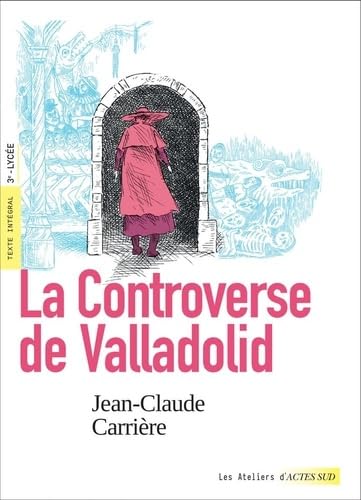 La controverse de Valladolid (texte intégral et dossier pédagogique)