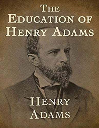 The Education of Henry Adams (Annotated)